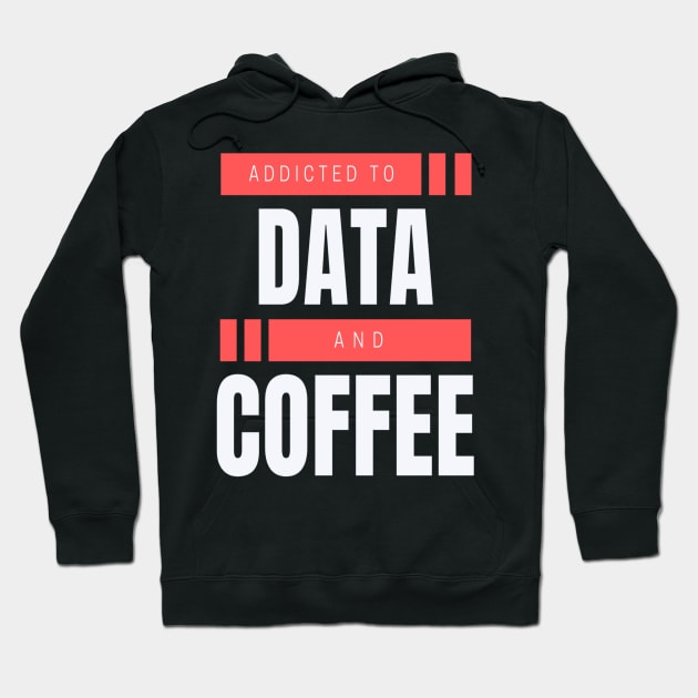 Addicted to Data & Coffee Hoodie by RioDesign2020